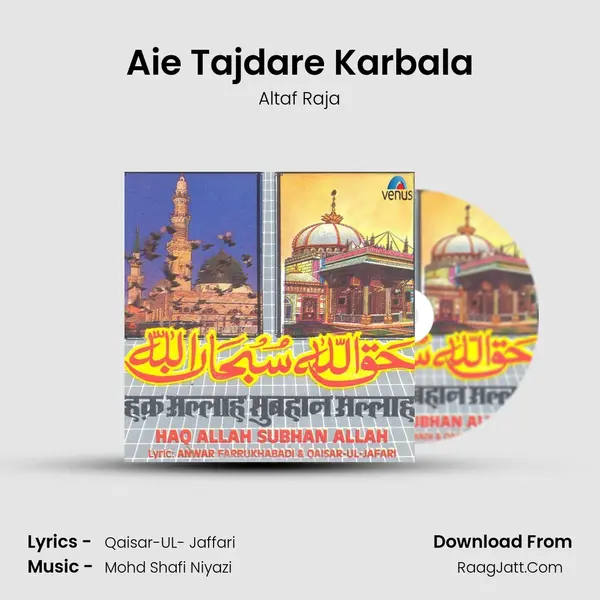 Aie Tajdare Karbala MP3 Song by Altaf Raja Cover