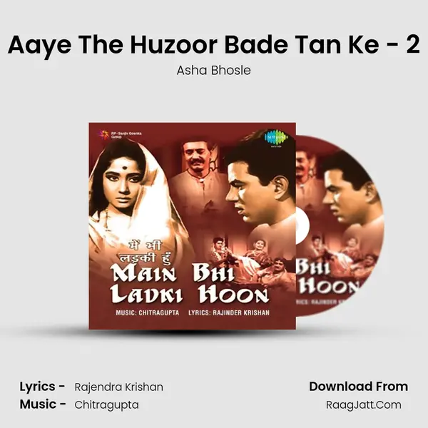 Aaye The Huzoor Bade Tan Ke - 2 MP3 Song by Asha Bhosle Cover