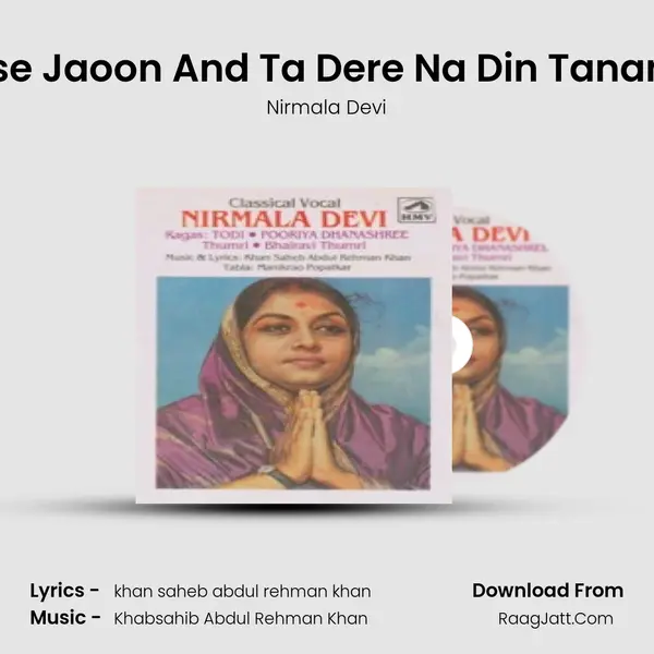 Daiya Mai Kaise Jaoon And Ta Dere Na Din Tananana - Tarana MP3 Song by Nirmala Devi Cover
