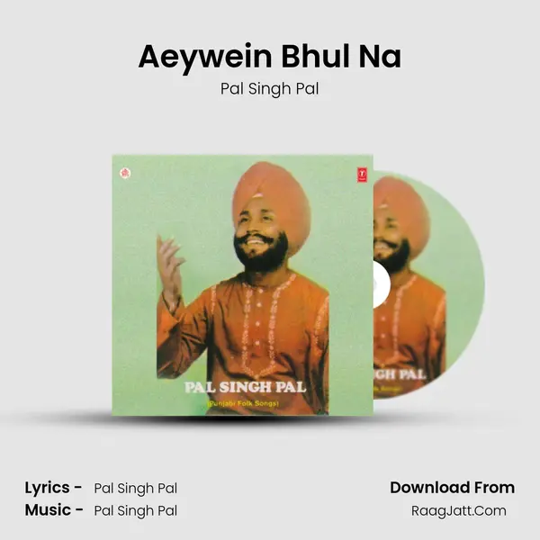 Aeywein Bhul Na MP3 Song by Pal Singh Pal Cover