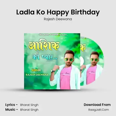 Ladla Ko Happy Birthday MP3 Song by Rajesh Deewana Cover